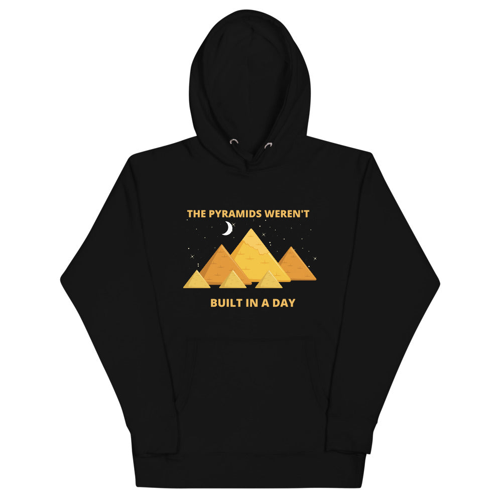 Pyramids Weren't Built In A Day Unisex Hoodie